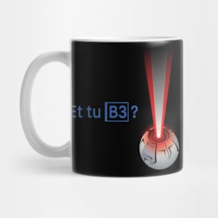 Et tu, B3? Mug